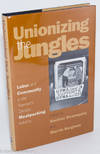 Unionizing the jungles: labor and community in the twentieth-century meatpacking industry