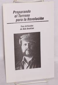 Preparando el Terreno para la Revolución: tres artÃculos de Bob Avakian by Bob Avakian - 1986 - from Bolerium Books Inc., ABAA/ILAB (SKU: 182804)