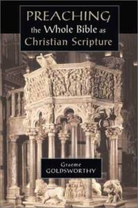 Preaching the Whole Bible As Christian Scripture : The Application of Biblical Theology to...