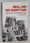 Hell, no! We didn't go! Saying no to the Vietnam War