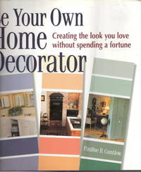 BE YOUR OWN HOME DECORATOR