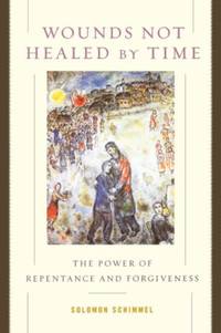 Wounds Not Healed by Time: The Power of Repentance and Forgiveness