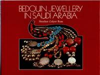 BEDOUIN JEWELRY IN SAUDI ARABIA by Ross, Heather Colyer - 1984