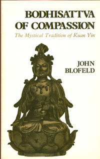 image of BODHISATTVA OF COMPASSION: The Mystical Tradition of Kuan Yin (Shambhala Dragon Editions)