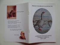 Francis Burges Goodacre: correspondence with Charles Darwin 1873 - 1879;  species, geese and hemerozoology by Ashmole, Myrtle & Goodacre, John Duncan (eds); Goodacre, Francis Burges - 2011