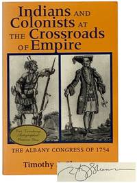 Indians and Colonists at the Crossroads of Empire: The Albany Congress of 1754