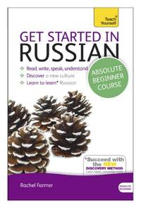 Get Started in Russian Absolute Beginner Course: (Book and audio support) (Teach Yourself)