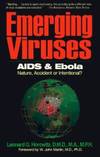 Emerging Viruses: AIDS and Ebola: Nature, Accident, or Intentional? by Leonard G. Horowitz - 1996-08-02