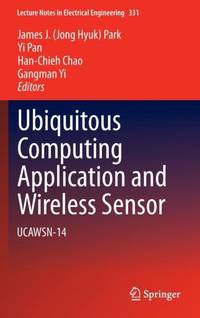 Ubiquitous Computing Application and Wireless Sensor : UCAWSN-14