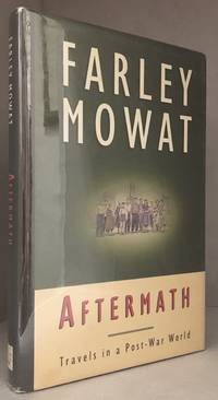 Aftermath; Travels in a Post-War World by Farley (Illustrations by Malcolm Cullewn.) Mowat - Hardcover - from Burton Lysecki Books, ABAC/ILAB (SKU: 112197)