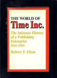 The World Of Time, Inc.: The Intimate History Of A Publishing Enterprise. Volume Two: 1941-1960.