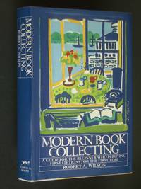 Modern Book Collecting by Wilson, Robert A - 1980