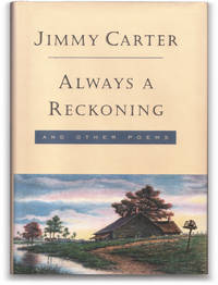 Always a Reckoning and Other Poems. by CARTER, Jimmy - 1995.