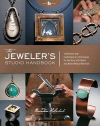The Jeweler's Studio Handbook: Traditional and Contemporary Techniques for Working with Metal and...