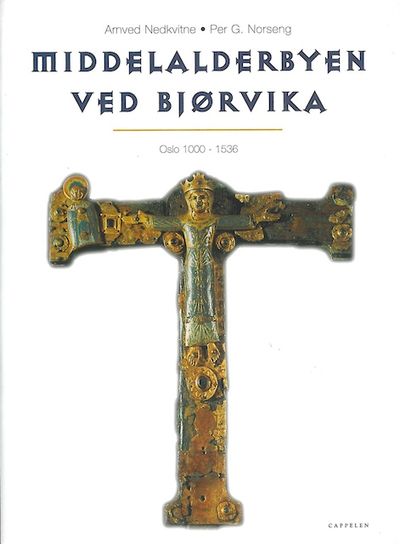 Middelalderbyen ved Bjørvika. Oslo 1000-1536.