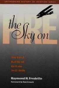 The Sky on Fire: The First Battle of Britain, 1917-1918