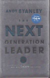 THE NEXT GENERATION LEADER Five Essentials for Those Who Will Shape the  Future