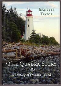 The Quadra Story A History of Quadra Island by Taylor, Jeanette - 2009