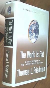 The World Is Flat; A Brief History Of the Globalised World in the Twenty-first Century, Updated and Expanded by Friedman, Thomas L - 2006