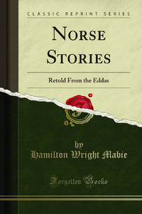 Norse Stories: Retold From the Eddas Classic Reprint