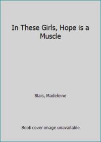 image of In These Girls, Hope is a Muscle