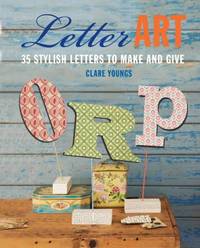 image of Letter Art : 35 Stylish Letters to Make and Give