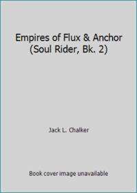 Empires of Flux & Anchor (Soul Rider, Bk. 2)