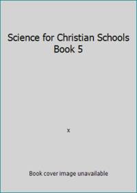 Science for Christian Schools Book 5