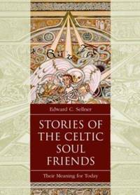 Stories of the Celtic Soul Friends: Their Meaning for Today