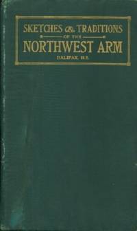 Sketches and Traditions of the Northwest Arm and with Panoramic Folder of the Arm