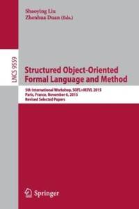 Structured Object-Oriented Formal Language and Method : 5th International Workshop, SOFL+MSVL...