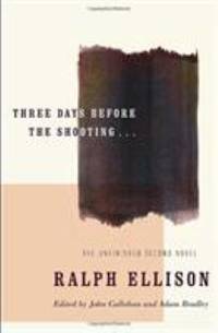 Three Days Before the Shooting ... by Ralph Ellison - 2010