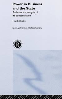 Power in Business and the State: An Historical Analysis of its Concentration