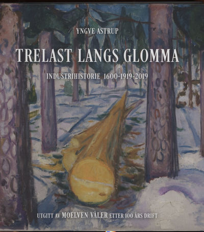 Trelast langs Glomma.. Industrihistorie 1600 -…