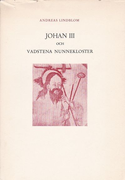 Johan III och Vadstena nunnekloster.