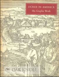 DÜRER IN AMERICA, HIS GRAPHIC WORK