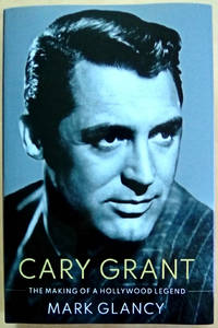 Cary Grant: The Making of a Hollywood Legend