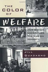 The Color of Welfare: How Racism Undermined the War on Poverty by Quadagno, Jill