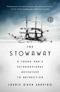 The Stowaway : A Young Man's Extraordinary Adventure to Antarctica