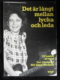 DET ÄR LÅNGT MELLAN LYCKA OCH LEDA. ULF LUNDELL…