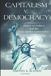 Capitalism v. Democracy: Money in Politics and the Free Market Constitution