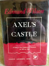 Axel&#039;s Castle:  A Study in Imaginative Literature of 1870 to 1930 by Wilson, Edmond - 1950