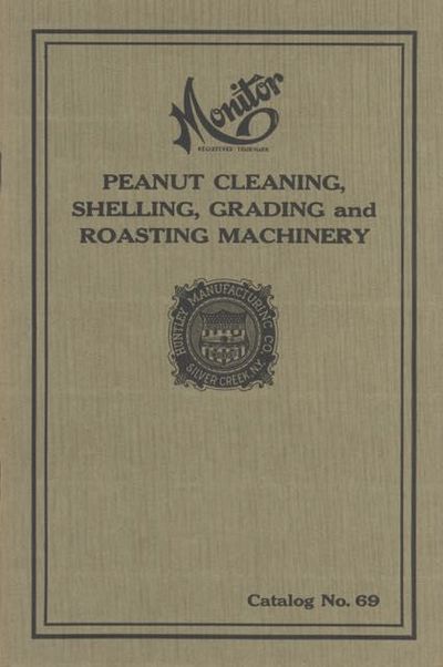 Monitor Peanut Cleaning, Shelling, Grading and Roasting Machinery for Whole and Shelled Nuts: Catalog No. 69
