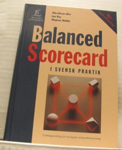 Balanced Scorecard i svensk praktik.