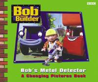 Bob The Builder: Bob's Metal Detector Changing Pictures Book (PPLCWOJ) (CBeebies)