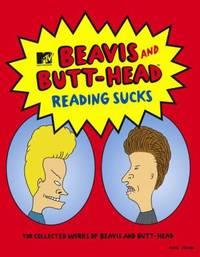 Reading Sucks : The Collected Works of Beavis and Butt-Head