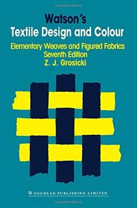 image of Watson's Textile Design and Colour: Elementary Weaves and Figured Fabrics (Woodhead Publishing Series in Textiles)