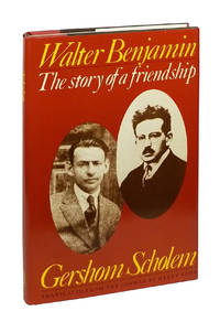 Walter Benjamin: The Story of a Friendship by Scholem, Gershom - 1981