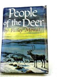 People of the Deer by Farley Mowat - 1952