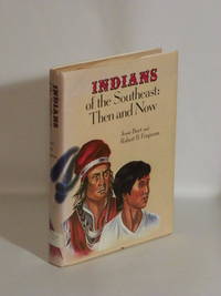 Indians of the Southeast : Then and Now by Jesse Burt, Robert B. Ferguson - 1973